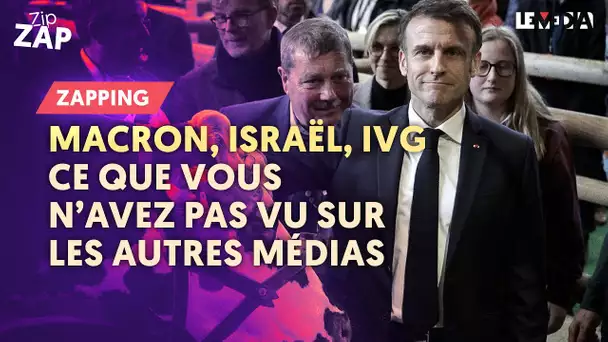 MACRON, ISRAËL, IVG : CE QUE VOUS N'AVEZ PAS VU SUR LES AUTRES MÉDIAS