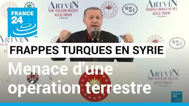 Nouvelles frappes turques en Syrie : Erdogan réitère sa menace d'une opération terrestre •