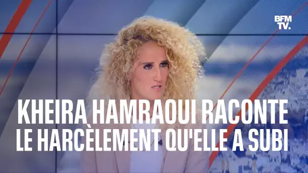 Kheira Hamraoui raconte le harcèlement qu'elle a subi ces derniers mois