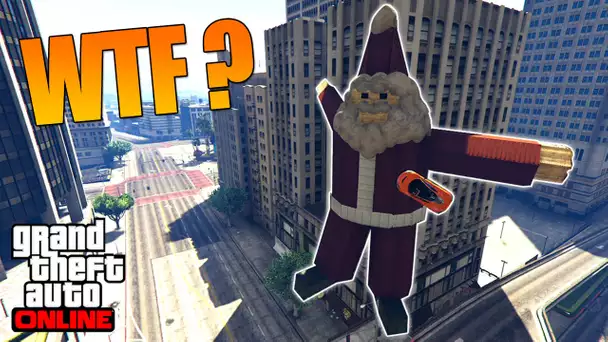 WTF ! UN PÈRE NOEL GÉANT ! GTA 5 ONLINE