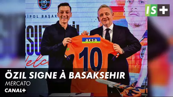 Mesut Özil signe à Istanbul Basaksehir - Mercato