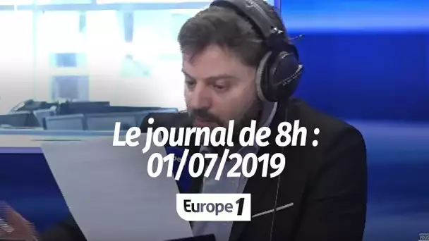 Le journal de 8h - 01/07/2019