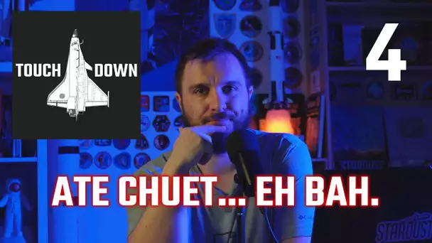 TOUCHDOWN ! Le Podcast aérospatial - Ep 4 : Eh bah, Até Chuet.............