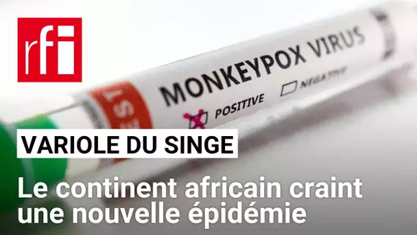 Afrique — variole du singe : comment expliquer cette recrudescence des cas ? • RFI