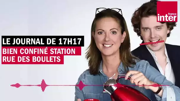 Bien confiné, station rue des boulets - Le Journal de 17h17