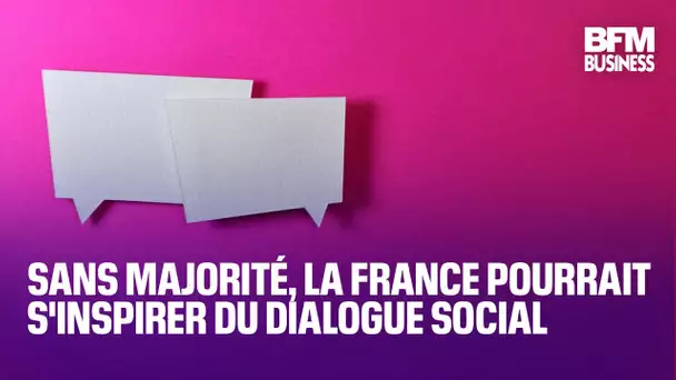 Sans majorité, la France pourrait s'inspirer du dialogue social 🤝