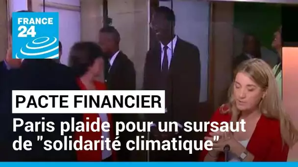 Sommet pour un nouveau pacte financier : Paris plaide pour un sursaut de "solidarité climatique"