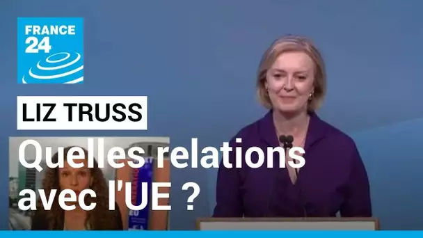 Liz Truss, nouvelle Première ministre britannique : la méfiance de l'UE • FRANCE 24