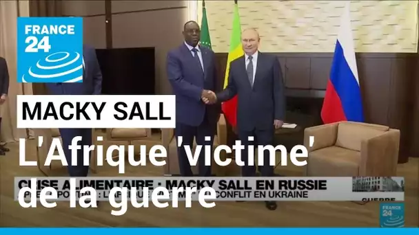 Macky Sall en Russie : "L'Afrique 'victime' du conflit en Ukraine" • FRANCE 24