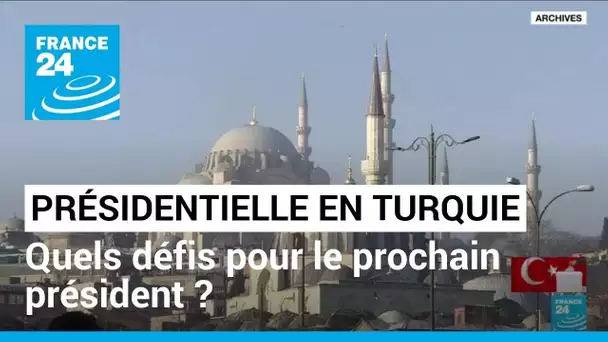 Présidentielle en Turquie : quels défis pour le prochain président ? • FRANCE 24