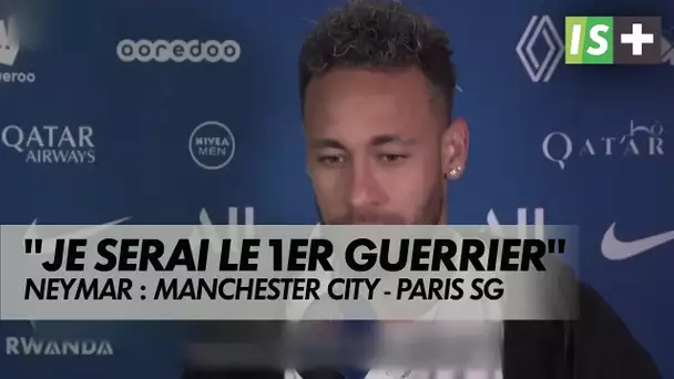 Neymar : "Je serai le premier guerrier au combat"