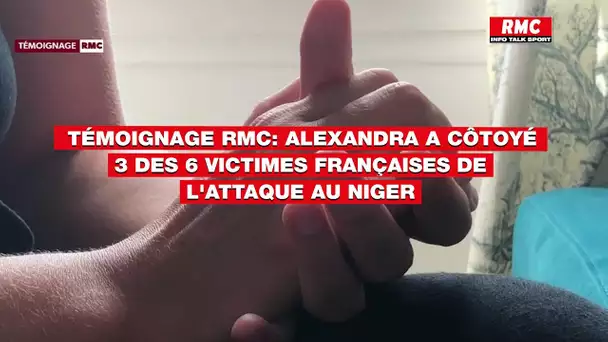 Témoignage RMC - Alexandra a côtoyé 3 des 6 victimes françaises de l'attaque au Niger