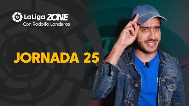 LaLiga Zone con Rodolfo Landeros: Jornadas 25