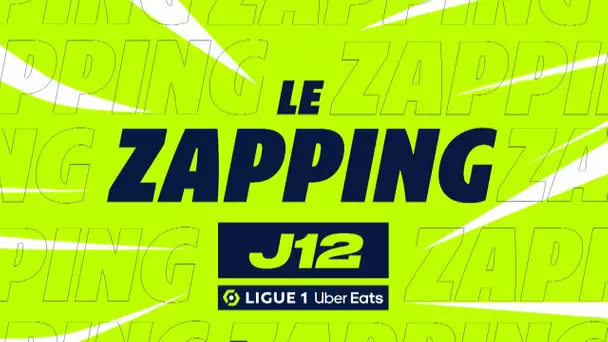 Zapping de la 12ème journée - Ligue 1 Uber Eats / 2023/2024