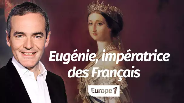 Au cœur de l'Histoire: Eugénie, impératrice des Français (Franck Ferrand)