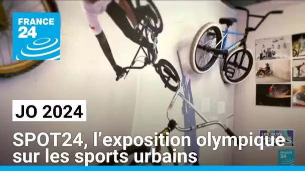 JO 2024 : SPOT24, l’exposition olympique sur les sports urbains • FRANCE 24