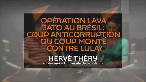 Opération Lava Jato au Brésil : coup anticorruption ou coup monté contre Lula?