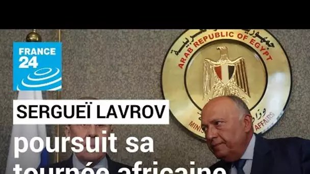 En direct : le chef de la diplomatie russe, Sergueï Lavrov, poursuit sa tournée africaine