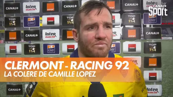 La colère de Camille Lopez après Clermont - Racing 92