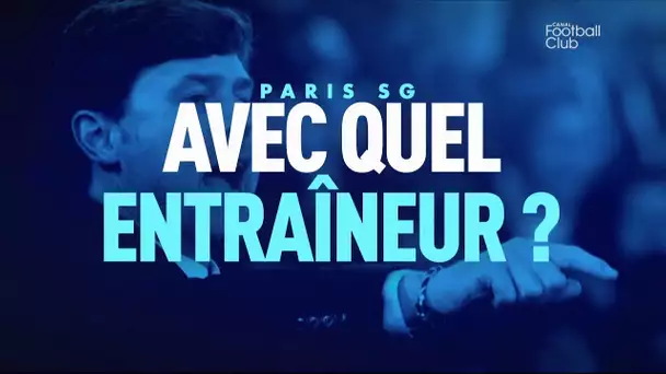 Paris SG : Avec quel entraîneur ?