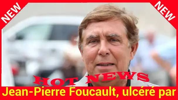 Jean-Pierre Foucault, ulcéré par des rumeurs alarmistes sur son état de santé