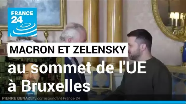 Macron et Zelensky vont se rendre ensemble jeudi matin au sommet de l'UE à Bruxelles • FRANCE 24