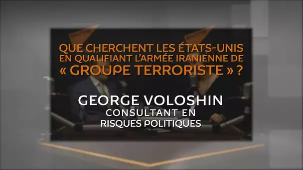 Que cherchent les États-Unis en qualifiant l’armée iranienne de « groupe terroriste » ?