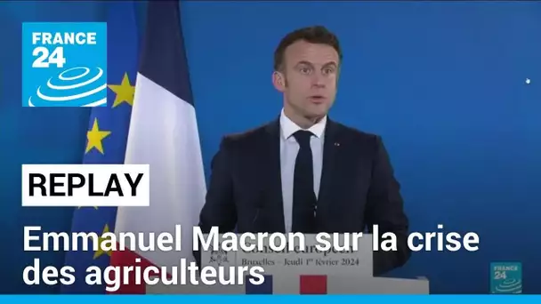 REPLAY : prise de parole d'Emmanuel Macron à l'issu du sommet consacré aux agriculteurs à Bruxelles