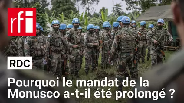 RDC : pourquoi le mandat de la Monusco a-t-il été prolongé ? • RFI