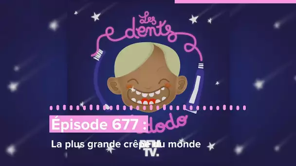 Les dents et dodo - “Épisode 677 : La plus grande crêpe du monde”