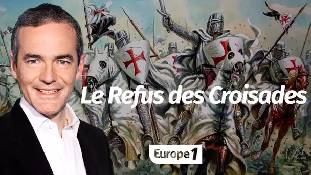 Au cœur de l'Histoire: Le Refus des Croisades (Franck Ferrand)