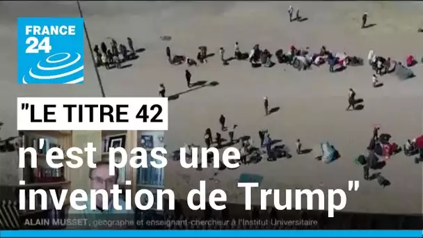 Etats-Unis : « le Titre 42 n’est pas une invention de Trump » • FRANCE 24