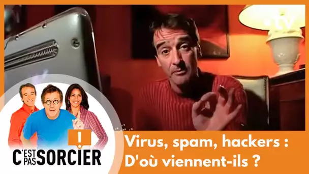 Virus, spam, hackers : D'où viennent-ils ? - C'est pas sorcier [Intégrale]