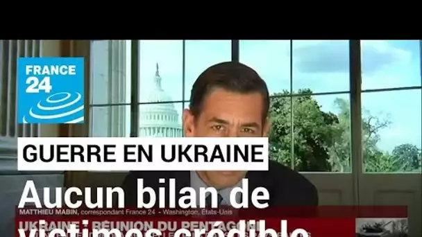 Guerre en Ukraine : 'Il y a des morts, mais aucun bilan de victimes n'est crédible pour le moment'