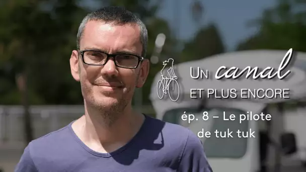 Canal de Berry #8 - Le pilote de TukTuk