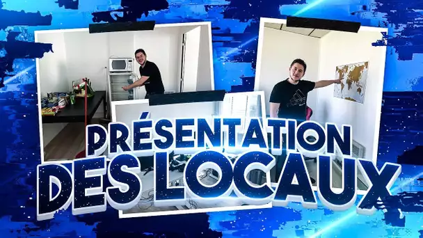 PRÉSENTATION DES NOUVEAUX LOCAUX !