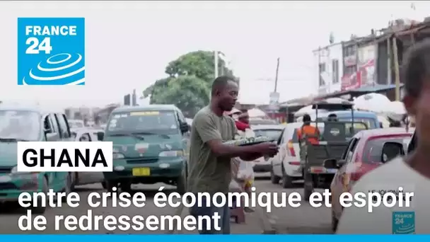 Ghana : entre crise économique et espoir de redressement • FRANCE 24