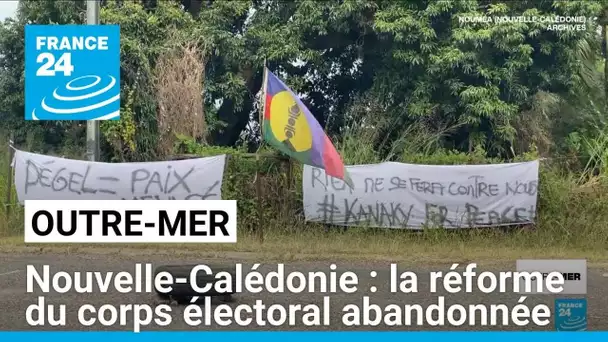 Nouvelle-Calédonie : la réforme du corps électoral abandonnée • FRANCE 24