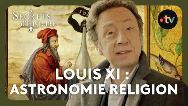 Louis XI : astronomie et religion - Secrets d'histoire