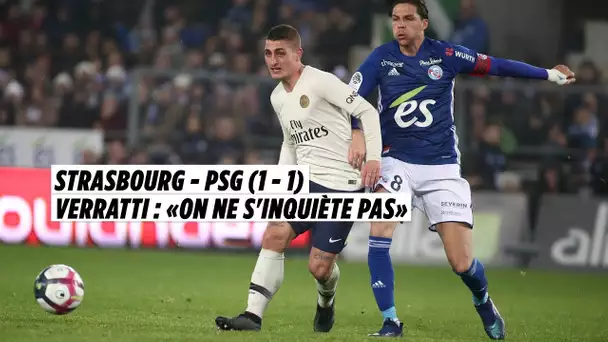 Strasbourg - PSG (1-1). Verratti: «on ne s&#039;inquiète pas»