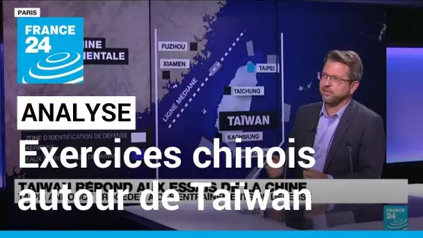 Taïwan: Comment interpréter les manœuvres militaires de la Chine autour de l'île ? • FRANCE 24