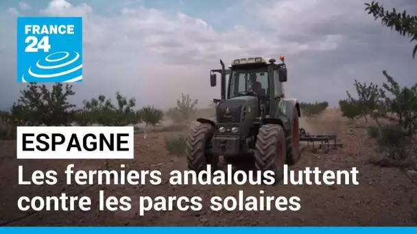 Espagne : les fermiers andalous luttent contre les parcs solaires • FRANCE 24