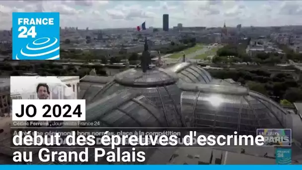 JO 2024 : début des épreuves d'escrime au Grand Palais • FRANCE 24