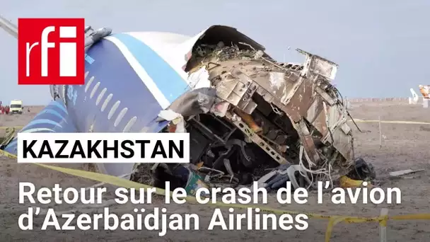 Kazakhstan : retour sur le crash de l’avion d’Azerbaïdjan Airlines • RFI