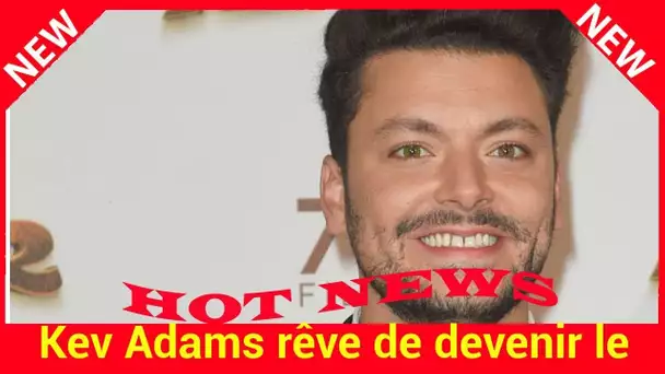 Kev Adams rêve de devenir le gendre idéal