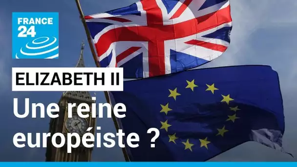 Elizabeth II : une reine profondément européiste • FRANCE 24