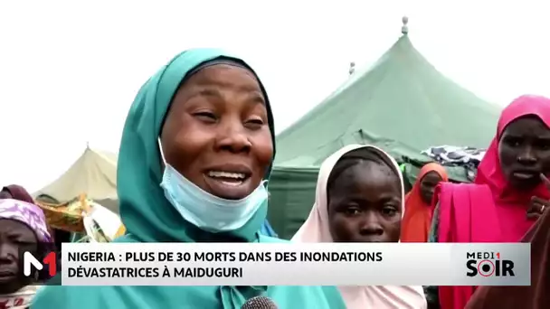 Nigeria : plus de 30 morts dans des inondations dévastatrices à Maiduguri