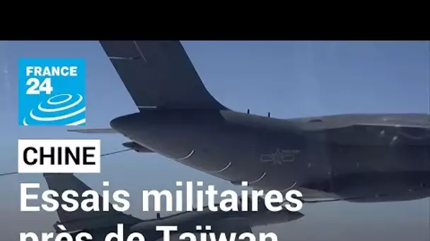 Essais militaires : la Chine procède à des manœuvres à tirs réels près de Taïwan • FRANCE 24