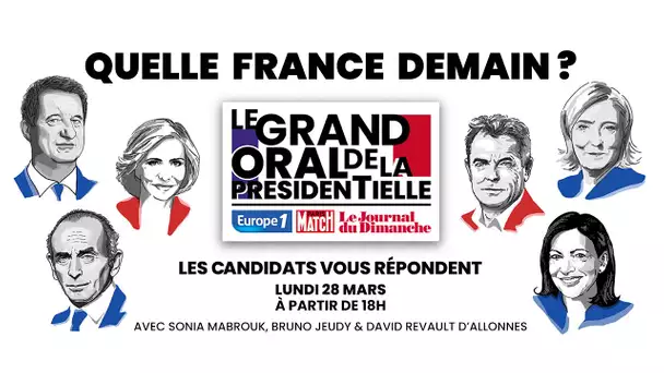 Le Grand Oral de la Présidentielle - Quelle France et quelle Europe pour demain ?