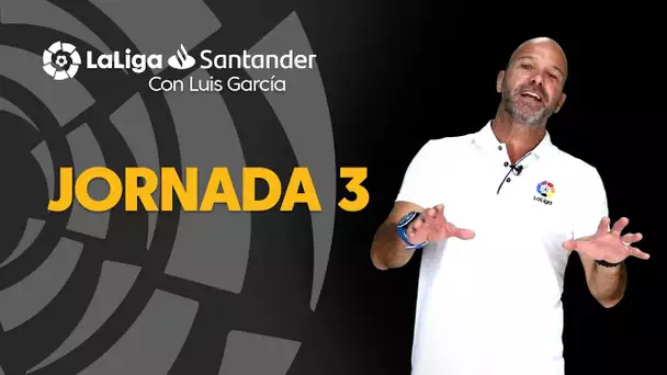 LaLiga con Luis García: Jornada 3